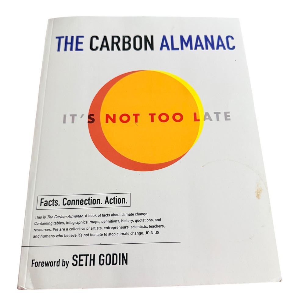 The Carbon Almanac Its Not Too Late Climate Change Facts Connection Action Book